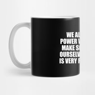 We all have the power within us Mug